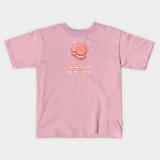 I sure didn't macaron choice when i picked you macaron pun Kids T-Shirt